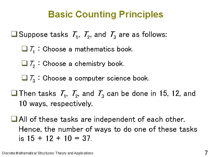 Basic Counting Principles q Suppose tasks T 1, T 2, and T 3 are