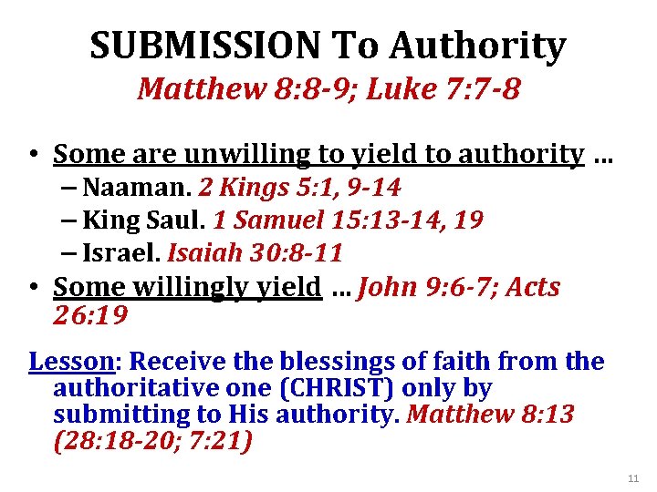 SUBMISSION To Authority Matthew 8: 8 -9; Luke 7: 7 -8 • Some are