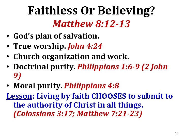 Faithless Or Believing? Matthew 8: 12 -13 God’s plan of salvation. True worship. John