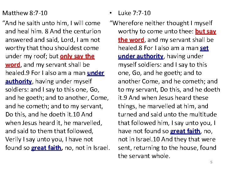 Matthew 8: 7 -10 • Luke 7: 7 -10 “And he saith unto him,