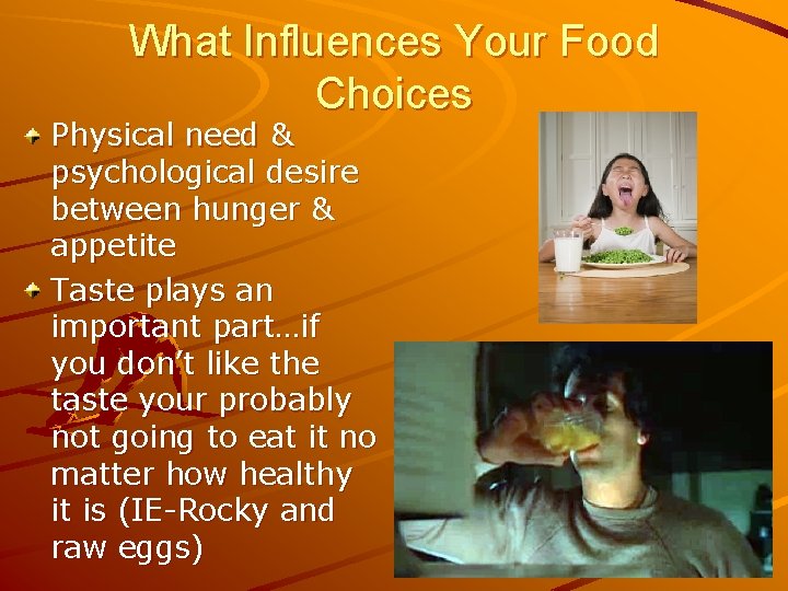 What Influences Your Food Choices Physical need & psychological desire between hunger & appetite
