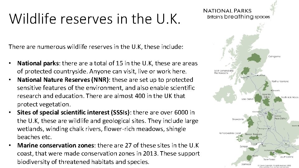 Wildlife reserves in the U. K. There are numerous wildlife reserves in the U.