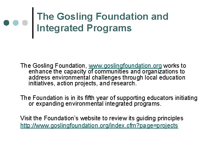 The Gosling Foundation and Integrated Programs The Gosling Foundation, www. goslingfoundation. org works to