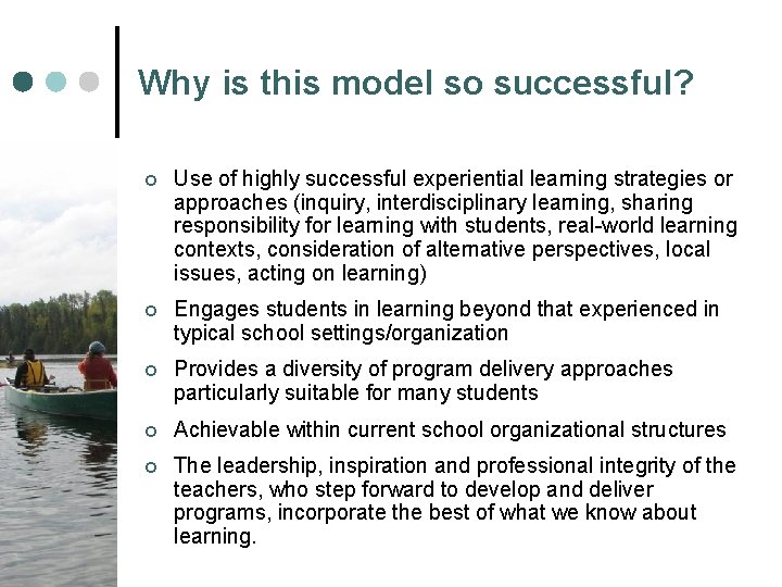 Why is this model so successful? ¢ Use of highly successful experiential learning strategies