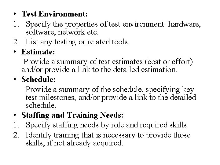  • Test Environment: 1. Specify the properties of test environment: hardware, software, network