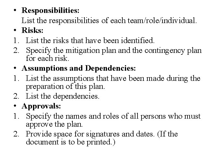  • Responsibilities: List the responsibilities of each team/role/individual. • Risks: 1. List the