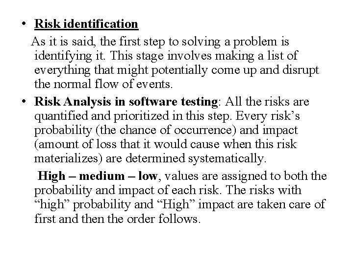  • Risk identification As it is said, the first step to solving a