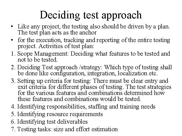 Deciding test approach • Like any project, the testing also should be driven by