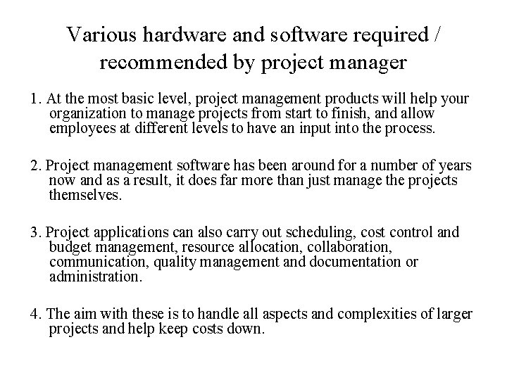 Various hardware and software required / recommended by project manager 1. At the most