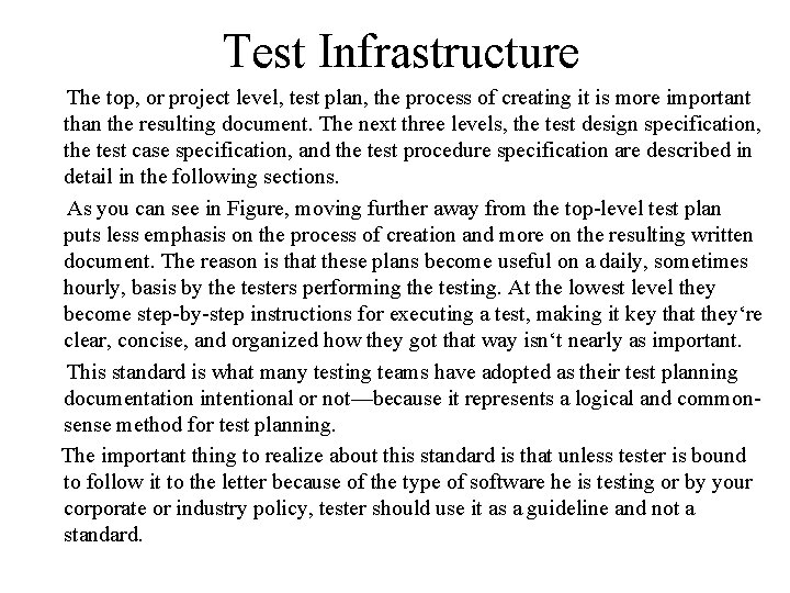Test Infrastructure The top, or project level, test plan, the process of creating it