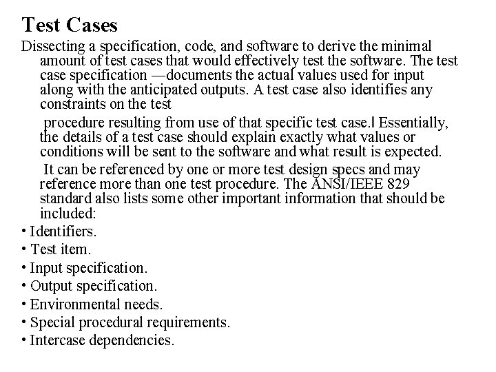 Test Cases Dissecting a specification, code, and software to derive the minimal amount of