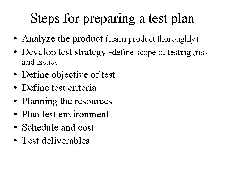 Steps for preparing a test plan • Analyze the product (learn product thoroughly) •