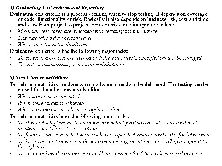 4) Evaluating Exit criteria and Reporting Evaluating exit criteria is a process defining when