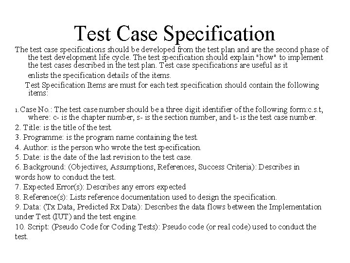 Test Case Specification The test case specifications should be developed from the test plan