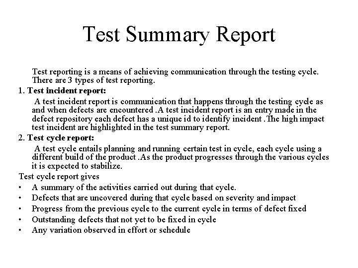 Test Summary Report Test reporting is a means of achieving communication through the testing