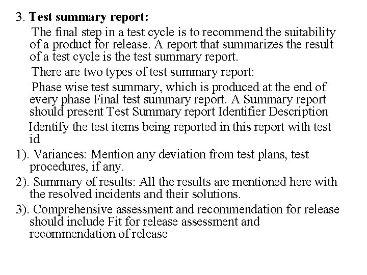 3. Test summary report: The final step in a test cycle is to recommend