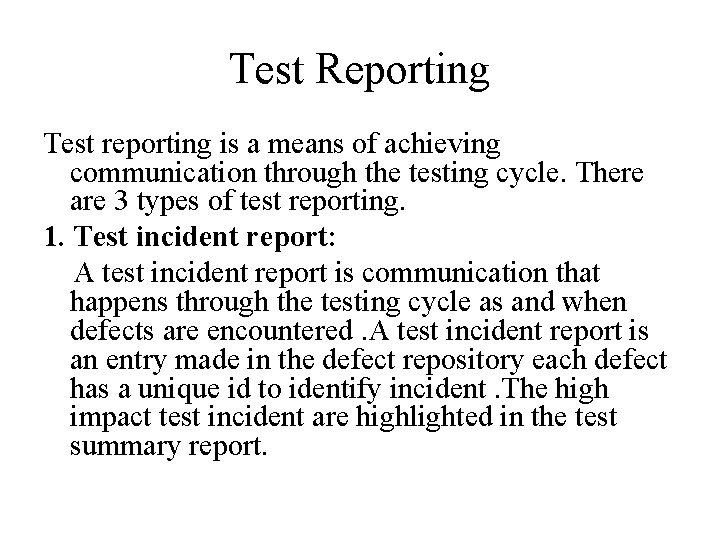 Test Reporting Test reporting is a means of achieving communication through the testing cycle.