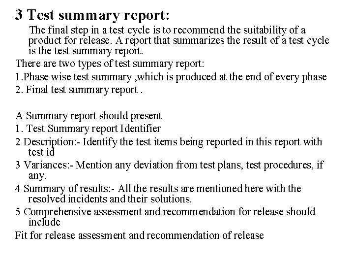 3 Test summary report: The final step in a test cycle is to recommend