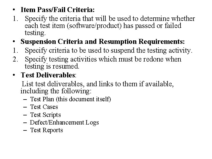  • Item Pass/Fail Criteria: 1. Specify the criteria that will be used to