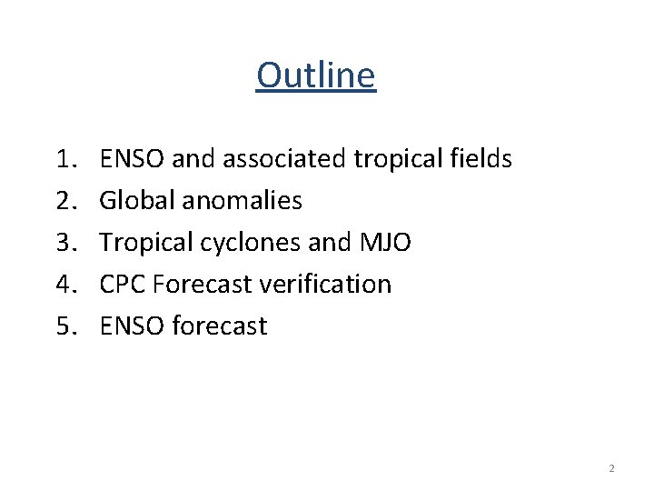 Outline 1. 2. 3. 4. 5. ENSO and associated tropical fields Global anomalies Tropical