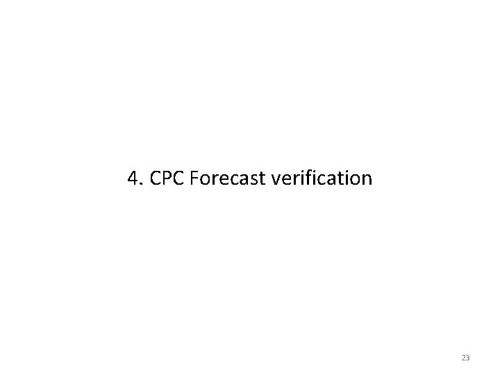 4. CPC Forecast verification 23 