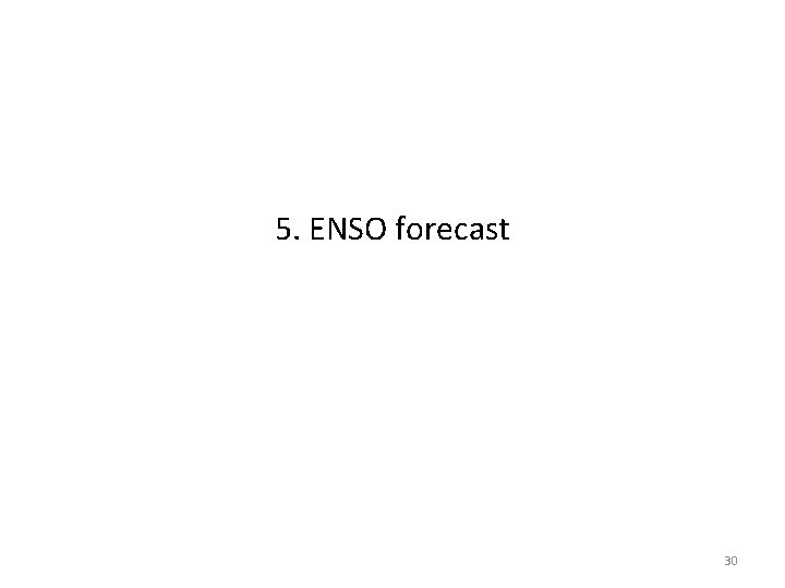 5. ENSO forecast 30 