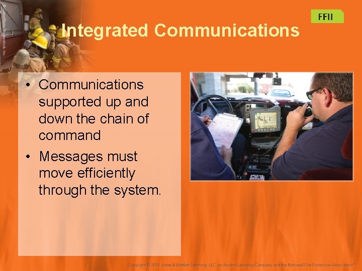 Integrated Communications • Communications supported up and down the chain of command • Messages