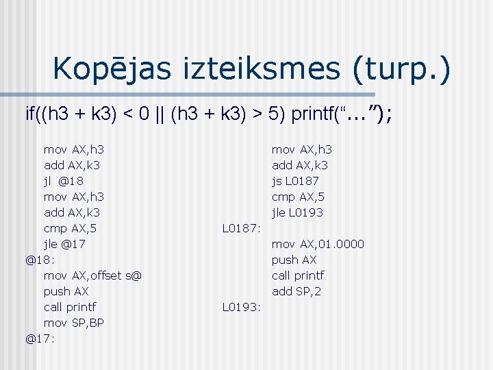 Kopējas izteiksmes (turp. ) if((h 3 + k 3) < 0 || (h 3