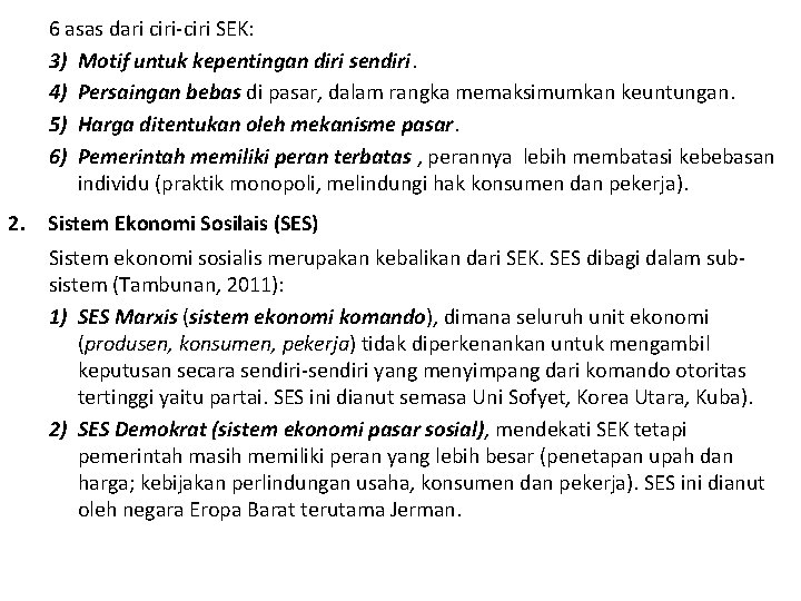 6 asas dari ciri-ciri SEK: 3) Motif untuk kepentingan diri sendiri. 4) Persaingan bebas