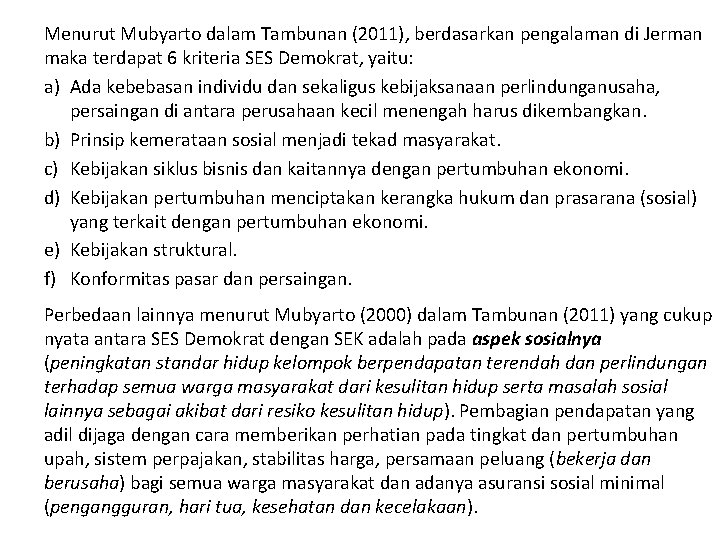 Menurut Mubyarto dalam Tambunan (2011), berdasarkan pengalaman di Jerman maka terdapat 6 kriteria SES