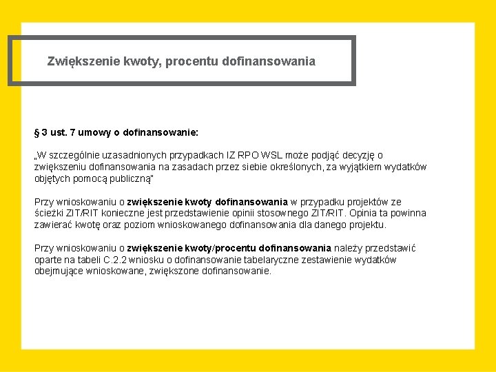 Zwiększenie kwoty, procentu dofinansowania § 3 ust. 7 umowy o dofinansowanie: „W szczególnie uzasadnionych