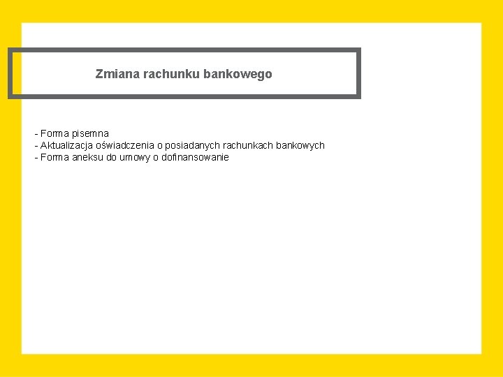 Zmiana rachunku bankowego - Forma pisemna - Aktualizacja oświadczenia o posiadanych rachunkach bankowych -