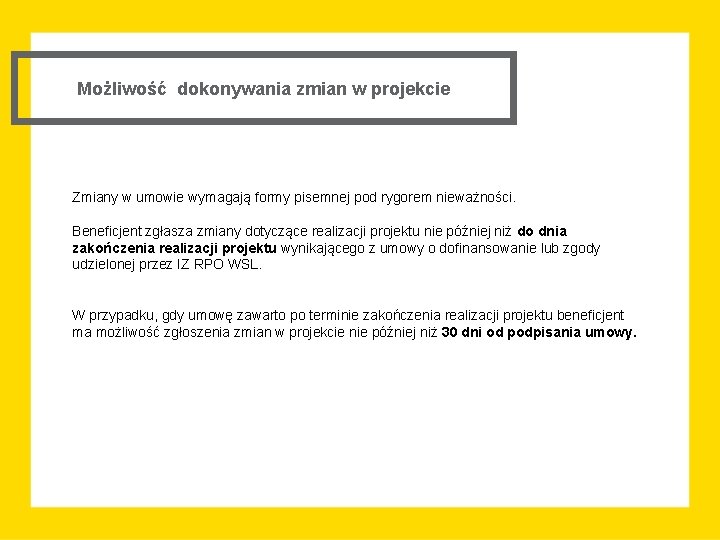 Możliwość dokonywania zmian w projekcie Zmiany w umowie wymagają formy pisemnej pod rygorem nieważności.