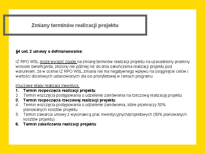 Zmiany terminów realizacji projektu § 4 ust. 2 umowy o dofinansowanie: IZ RPO WSL