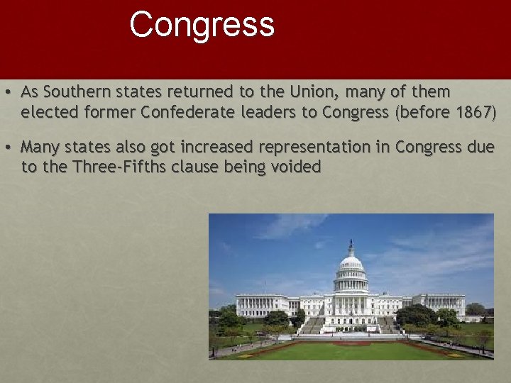 Congress • As Southern states returned to the Union, many of them elected former