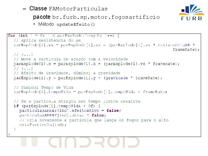 – Classe FAMotor. Particulas pacote br. furb. sp. motor. fogosartificio • Método update. Efeito()