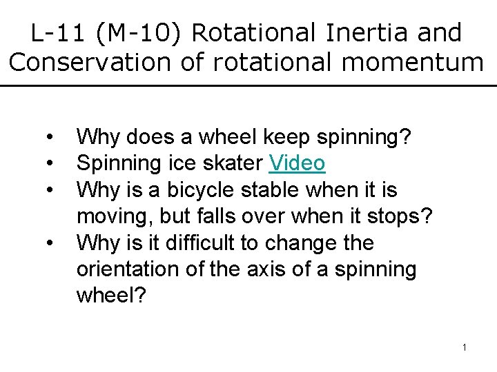 L-11 (M-10) Rotational Inertia and Conservation of rotational momentum • • Why does a