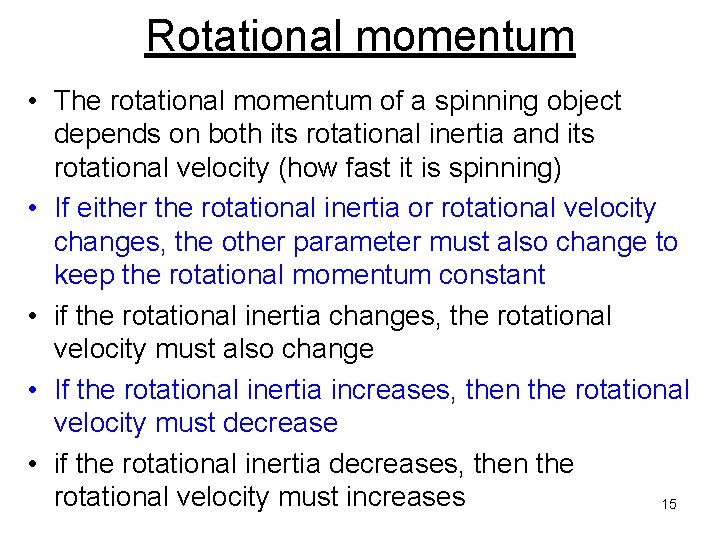 Rotational momentum • The rotational momentum of a spinning object depends on both its