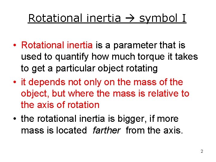 Rotational inertia symbol I • Rotational inertia is a parameter that is used to