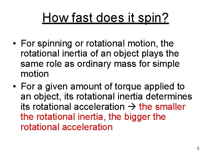 How fast does it spin? • For spinning or rotational motion, the rotational inertia