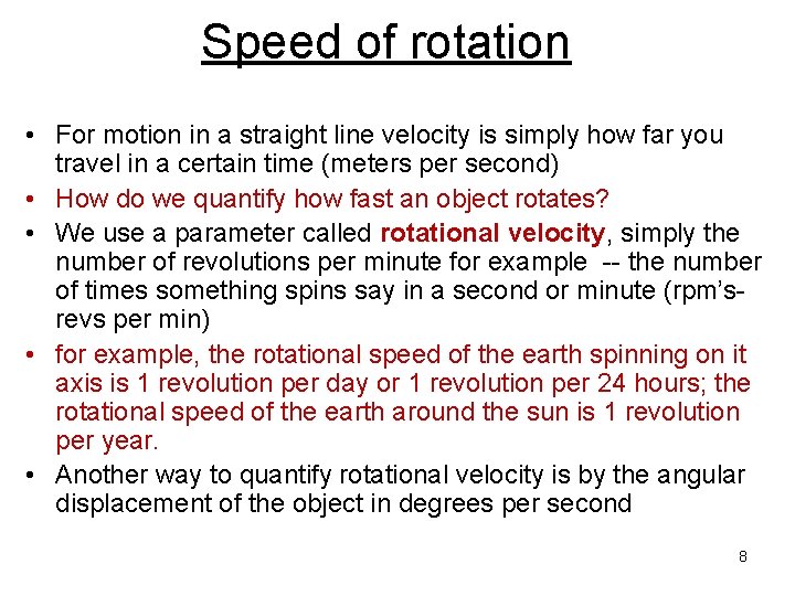 Speed of rotation • For motion in a straight line velocity is simply how