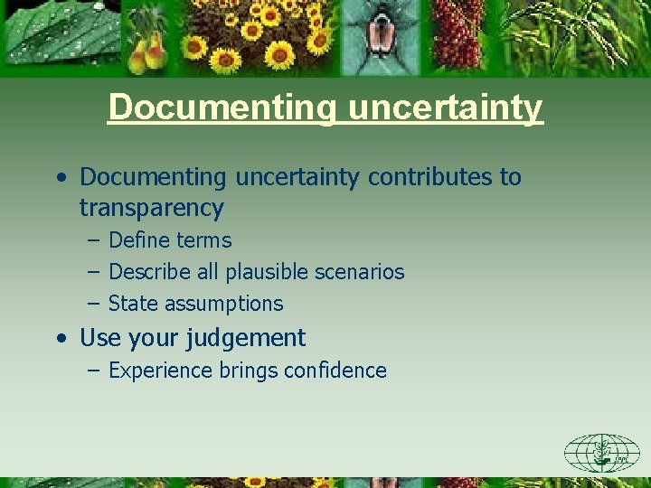 Documenting uncertainty • Documenting uncertainty contributes to transparency – Define terms – Describe all