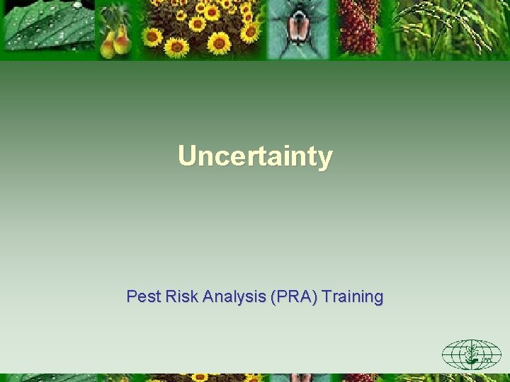 Uncertainty Pest Risk Analysis (PRA) Training 