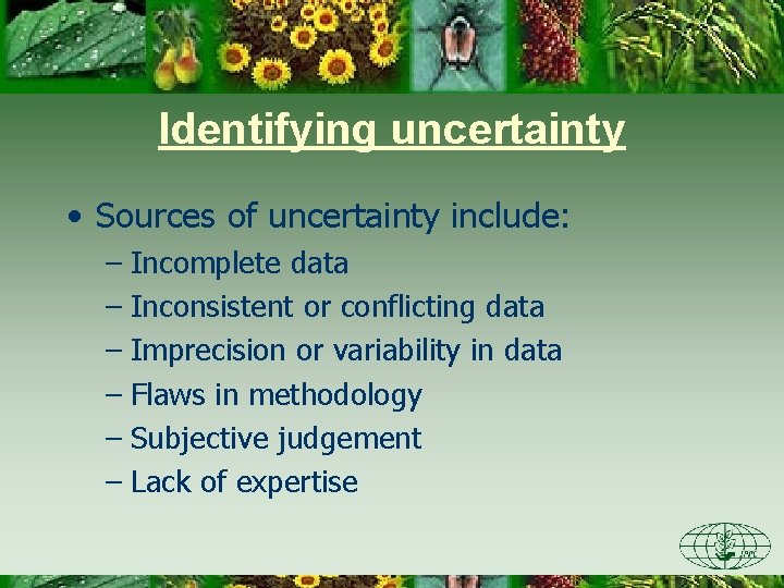 Identifying uncertainty • Sources of uncertainty include: – Incomplete data – Inconsistent or conflicting