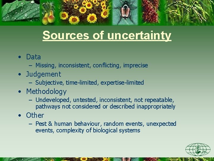 Sources of uncertainty • Data – Missing, inconsistent, conflicting, imprecise • Judgement – Subjective,
