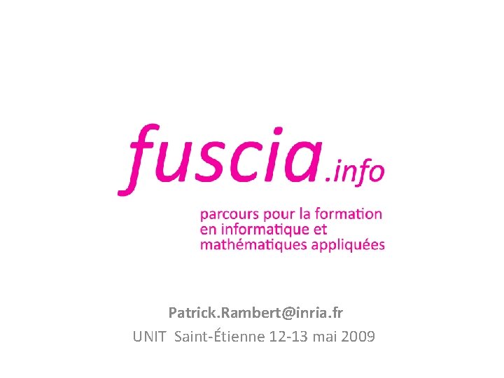 Patrick. Rambert@inria. fr UNIT Saint-Étienne 12 -13 mai 2009 