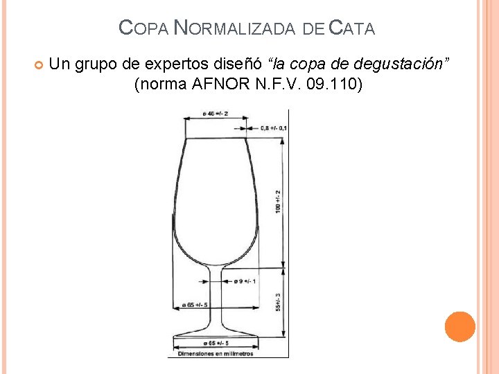 COPA NORMALIZADA DE CATA Un grupo de expertos diseñó “la copa de degustación” (norma