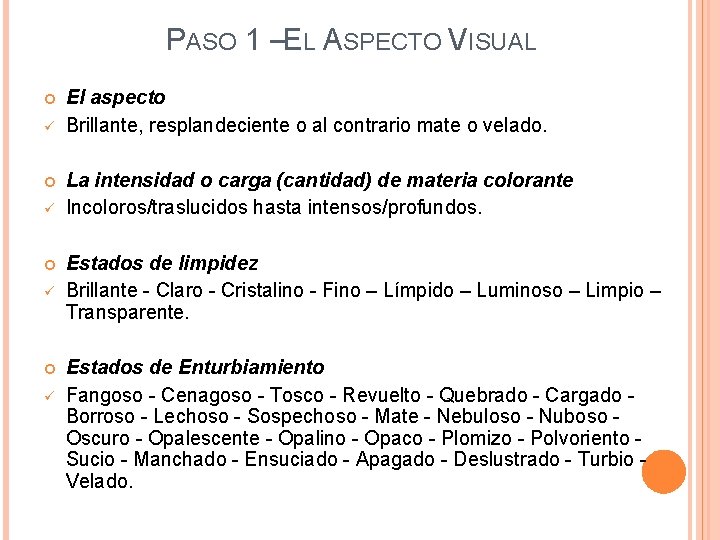 PASO 1 –EL ASPECTO VISUAL ü ü El aspecto Brillante, resplandeciente o al contrario