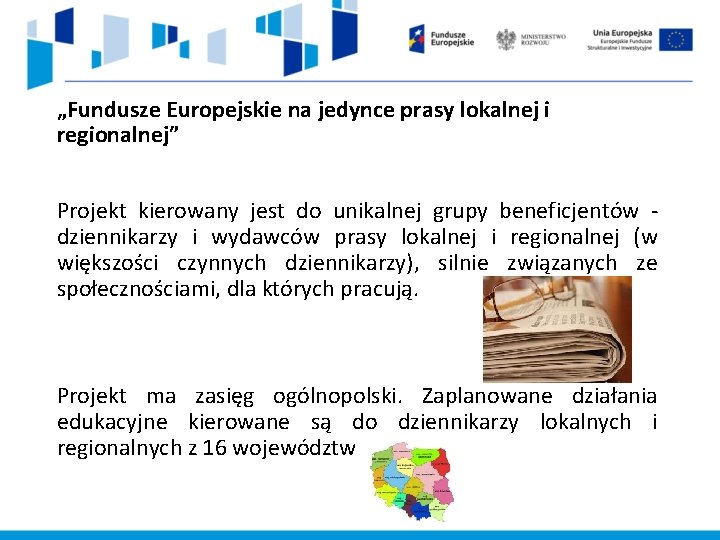 „Fundusze Europejskie na jedynce prasy lokalnej i regionalnej” Projekt kierowany jest do unikalnej grupy