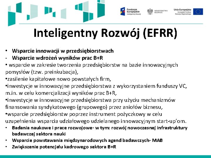 Inteligentny Rozwój (EFRR) • Wsparcie innowacji w przedsiębiorstwach - Wsparcie wdrożeń wyników prac B+R